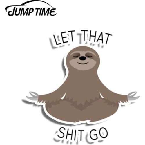 Jump Time 13cmx13cm Let That Shit Go Funny Decal Vinyl Meditating Sloth Stickers Waterproof Laptop Motor Windows Car Accessories