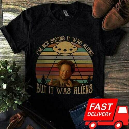 Ancient Aliens I'M Not Saying It Was Aliens Vintage T-Shirt Black Men S-3Xl