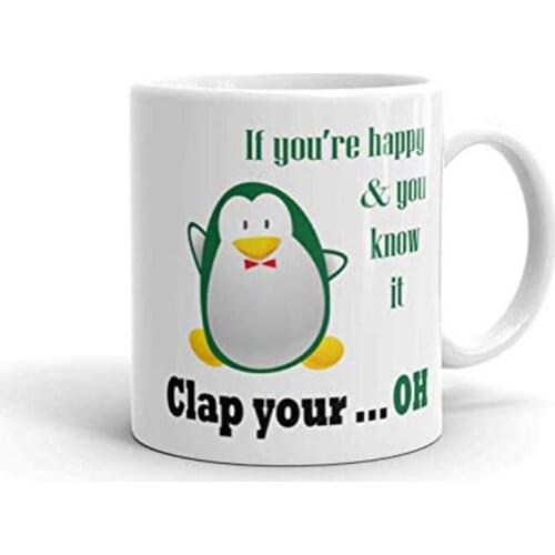 If you re happy and you know it clap your hands - Funny penguin coffee mug - Unique Ceramic Novelty Holiday Christmas Gift for M