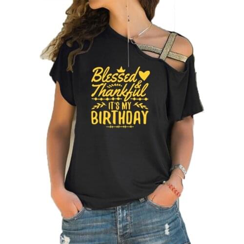 Thankful and blessed Its My Birthday Trendy Shirt slogan women fashion grunge birthday gift Irregular Skew Cross Bandage tee top