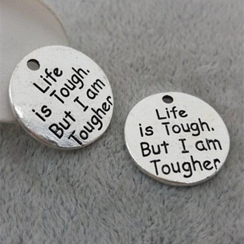 20pcs/lot 25mm lettering Life is Tough But I am Tougher charm pendant accessories for bracelet DIY Jewelry making