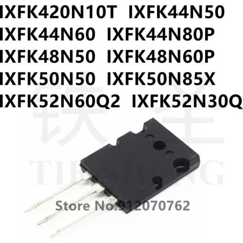 5PCS IXFK420N10T IXFK44N50 IXFK44N60 IXFK44N80P IXFK48N50 IXFK48N60P IXFK50N50 IXFK50N85X IXFK52N60Q2 IXFK52N30Q TO-264