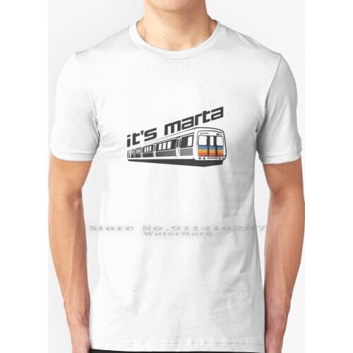 Its Marta! T Shirt 100% Pure Cotton Marta Train Atlanta Atl City Metro Subway Sub Public Transit Urban Tracks Metropolis