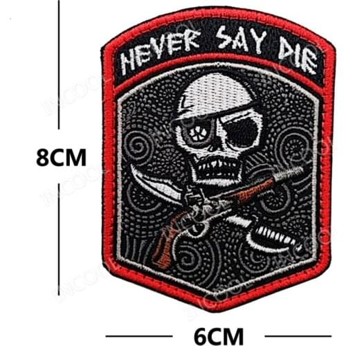 Embroidery Patches NEVER SAY DIE Pirate Skull Tactical Military Patch Combat Emblem Applique Embroidered Badges Drop Ship