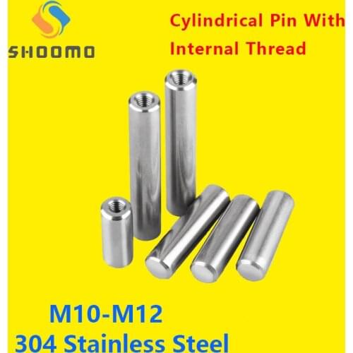 Internal Thread Cylindrical Pin Cylindrical Pin with Internal Thread Cylindrical Pin 304 stainless steel locating pin M10/M12