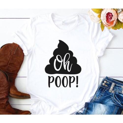 Oh poop Letters Print Women T shirt Cotton Casual Funny Shirt For Lady Top Tee Tumblr Hipster Drop Ship NEW-53