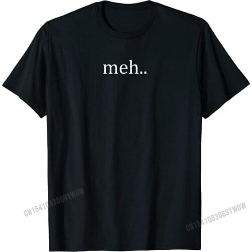 Funny Meh Saying Sarcastic Teen Preteen T-Shirt Wholesale Young Tshirts Geek Tops Shirts Cotton Summer