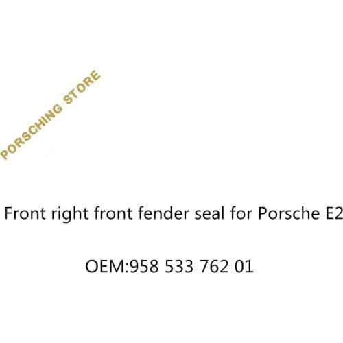 Front right front fender seal for Porsche E2 OEM:95853376201