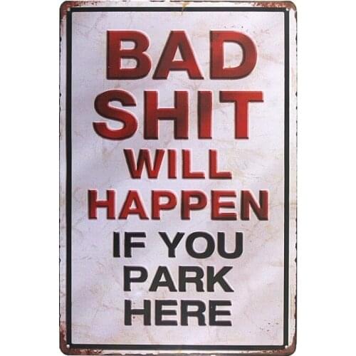 " Bad Shit will Happen, If you Park Here " Metal Tin sign Parking sign Plate Garage Pub Bar Home Wall Decor