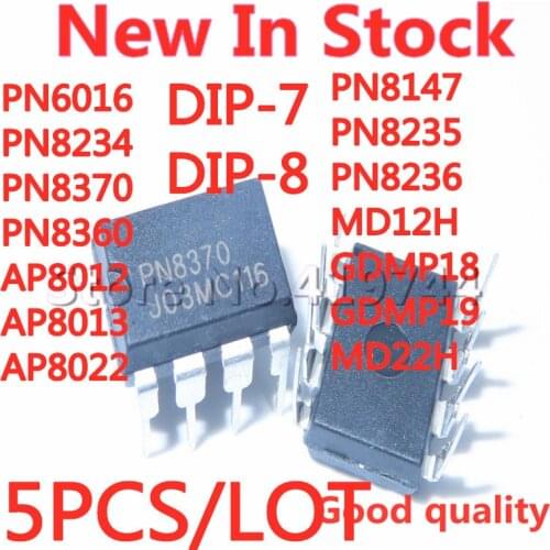 5PCS/LOT PN6016 PN8234 PN8370 PN8360 AP8012 AP8013 AP8022 PN8147 PN8235 PN8236 MD12H GDMP18 GDMP19 MD22H DIP-8 DIP7 In Stock New