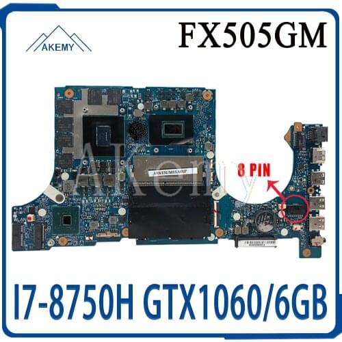 Akemy FX505GM Motherboard For Asus TUF Gaming FX505G FX505GM 15.6 inch Mainboard original Motherboard I7-8750H GTX1060/6GB GDDR5