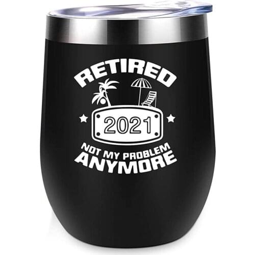 Retirement Gifts For Women 2021 Funny Retired 2021 Not My Problem Any More 12 Oz Double Wall Insulated Wine Tumbler
