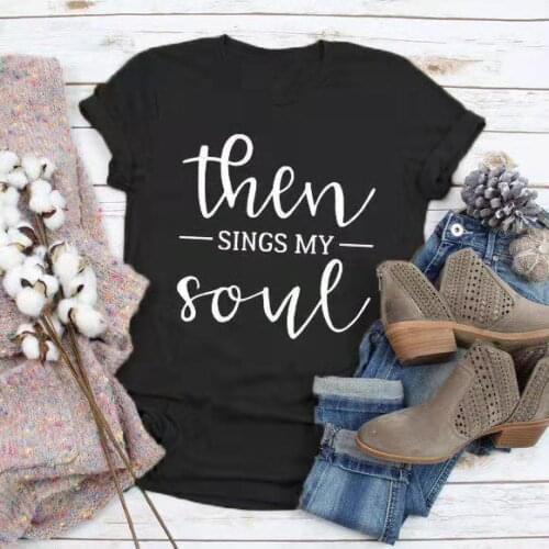 ZBBRDD Then Sings My Soul t-shirts 100% Cotton Clothes Fashion Printed Tshirt Graphic top tees Femme Drop Shipping y2k top