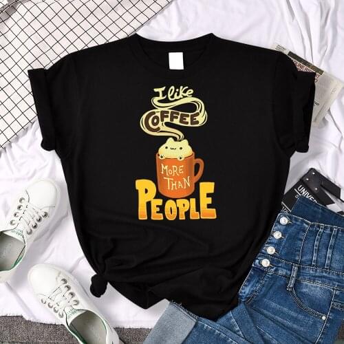 I Like Coffee More Than People Printing women Cute T Shirt Simple Slim Tshirts Cartoon Fit Clothes Hip Hop Casual Female Tshirt