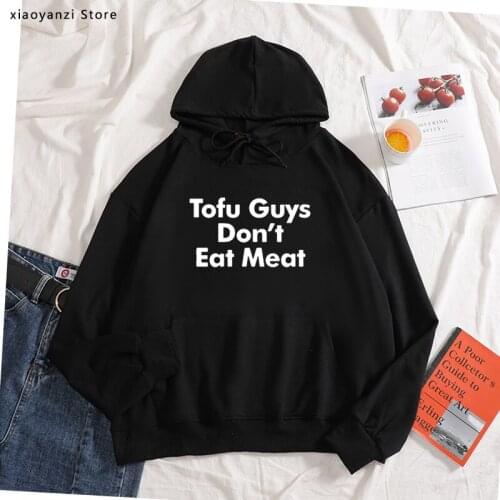 Tofu Guys Don't Eat Meat Letters Print Women hoodies Cotton Casual sweatshirts For Lady pullovers Hipster Tumblr black new-33