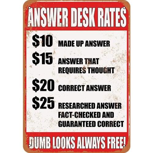 WallColor 8*12 Metal Sign Answer Desk Rates Dumb Looks Always Free! Vintage Look