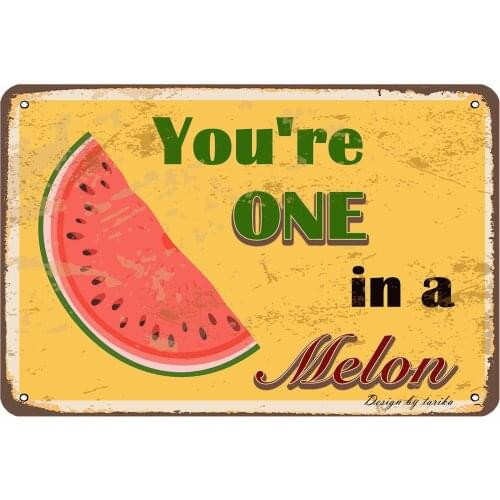 You're One in A Melon 8X12 Inch Retro Look Metal Decoration Crafts Sign for Home Kitchen Bathroom Farm Garden Garage