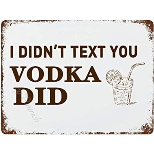 Metal Tin Signs, I Didn't Next You Vodka Did Vintage Wall Plaque Man Cave Poster Decorative Sign Home Decor for Indoor Outdoor