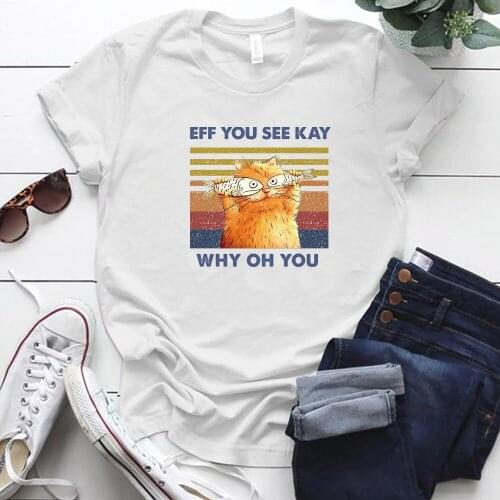 EFF You Say Kay Why Oh You Print Funny Tshirt for Women Harajuku Graphic Tee Shirt Femme Short Sleeve Casual Shirt Woman Clothes