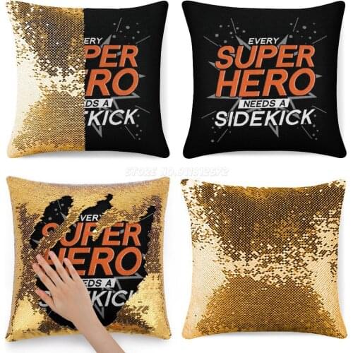 Every Superhero Needs A Sidekick Sequin Pillowcase Fashion Pillowcase Gift for Her He Superhero Buddy Sidekick Best Friend Hero