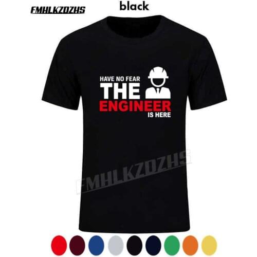 Summer Fashion Have no Fear The Engineer is here T Shirt Men Short Sleeve Cotton Engineer TShirts Men T-shirt H142