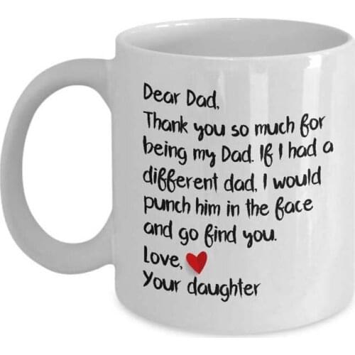 Dear Dad If I had a different Dad, I would Punch him in the face Mug- Fathers day gift- Fathers day mug Love your daughter 11 oz