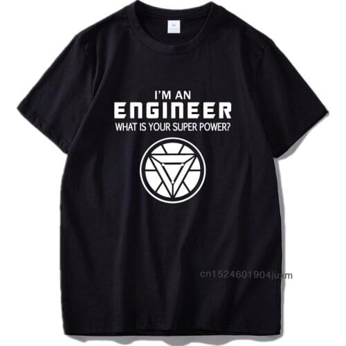 I'm An Engineer T shirt Man What Is Your Super Power Cool Energy 100% Cotton Soft Fitness T-shirt EU Size Mens Tshirt