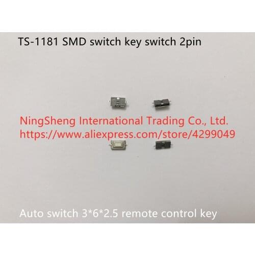 Original new 100% TS-1181 SMD switch key switch import car switch 3*6*2.5 2pin remote control key