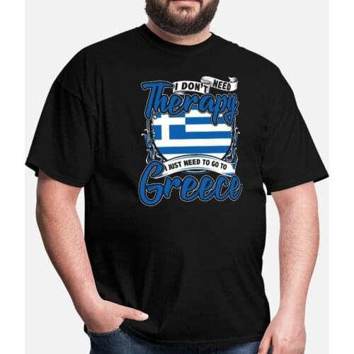 I Don't Need Therapy I Just Need To Go To Greece. Greek Flag T-Shirt. Summer Cotton O-Neck Short Sleeve Mens T Shirt New S-3XL