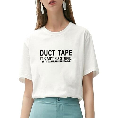 Duct Tape It Can't Fix Stupid Funny T Shirts for Women Letter Printed Short Sleeve Tee Shirt Femme Black White Tshirt Women Top
