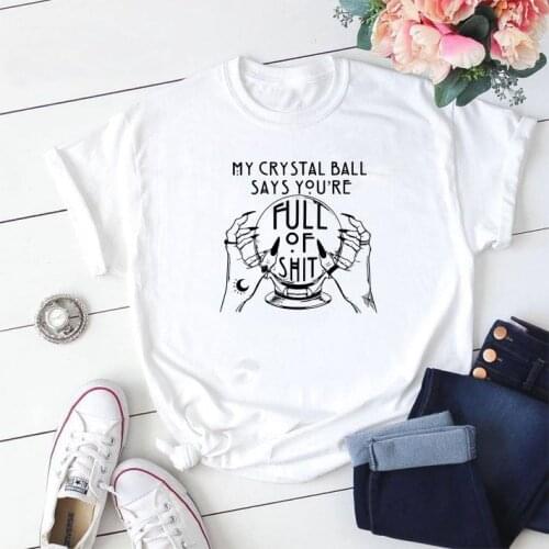 My Crystal Ball Says You’re Full Of Gothic t-shirt funny women fashion 100% Cotton vintage graphic grunge unisex tee top tshirts
