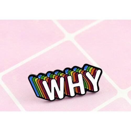 Fashion Letter WHY Brooch Punk Color Letter WHY Enamel Pins Lapel Shirt Hat Backpack For Student Children Buckle Badge Gift