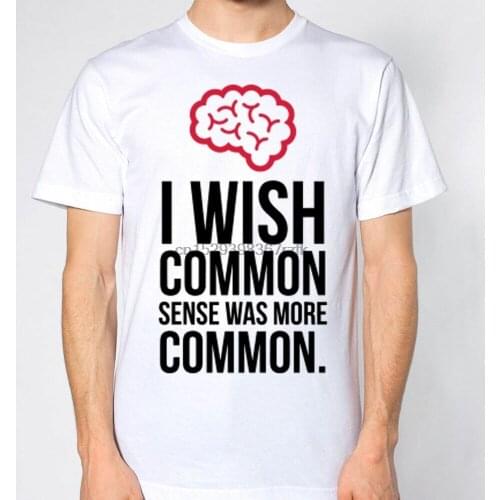 I Wish Common Sense Was More Common T-Shirt Funny Smart Intelligence Clever Top