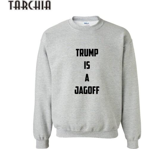 TARCHIA Men Hoodies TRUMP IS A JAGOFF Letter Printed Long Sleeve Hooded Sweatshirt Top Men Loose Casual Hoodies Blouse Jacket
