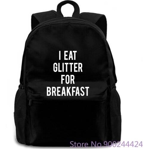 I Eat Glitter for Breakfast MEME Hipster Style WTF Female Sexy Loose women men backpack laptop travel school adult