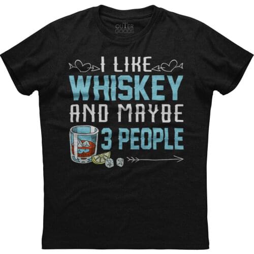 I Like Whiskey And Maybe 3 People. Funny Graphic Phrase T-Shirt. Summer Cotton O-Neck Short Sleeve Mens T Shirt New S-3XL