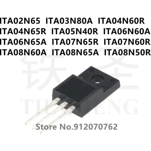 10PCS ITA02N65 ITA03N80A ITA04N60R ITA04N65R ITA05N40R ITA06N60A ITA06N65A ITA07N65R ITA07N60R ITA08N60A ITA08N65A ITA08N50R