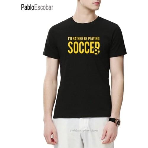 I'd Rather Be Soccer Printed T-shirts Men New Summer Fashion Style Short Sleeve Tee Shirt Funny FootBoller T Shirt Homme