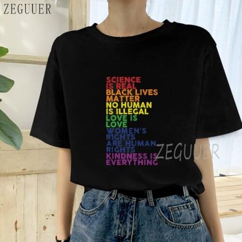 Women T Shirt Science Is Real Black Lives Matter Love Is Love Equality Girl T-shirt Lady Soft Harajuku Tops Black Tshirt O-Neck