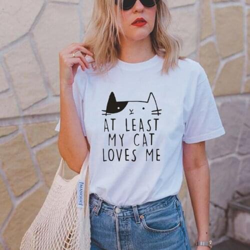 At Least My Cat Loves Me Graphic Print T-shirt Women Tops Casual Harajuku Cotton Short Sleeve Summer Plus Size 0-Neck T-shirts