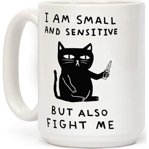 I Am Small And Sensitive But Also Fight Me Cat White 11 Ounce Ceramic Coffee Mug