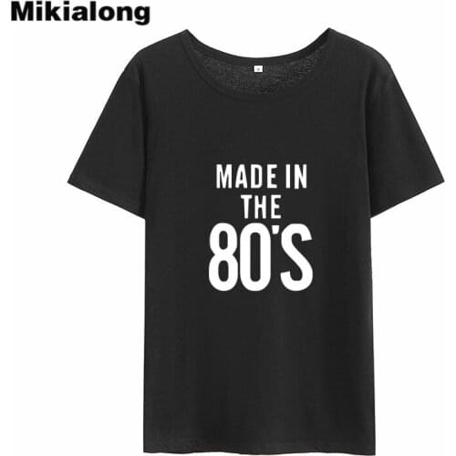 Mikialong Made In The 80s Letter Tshirt Women 2018 Loose O-neck Camiseta Feminina Black White Cotton T Shirt Women Tops