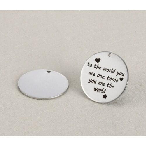 20pcs/lot 25mm Stainless Steel Charms Engraved "to the world you are one,to me you are the world " For Diy Jewellery Making