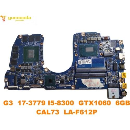 Original for DELL G3 17-3779 Laptop motherboard G3 17-3779 I5-8300 GTX1060 6GB CAL73 LA-F612P tested good free shipping