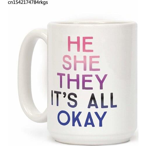 He She They Its All Okay Gender Fluid White 11 Ounce Ceramic Coffee Mug