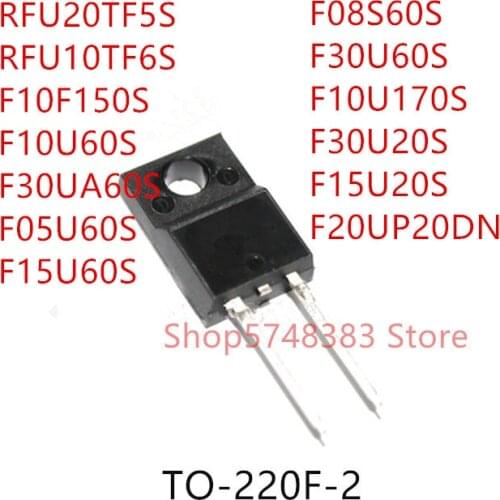 10PCS RFU20TF5S RFU10TF6S F10F150S F10U60S F30UA60S F05U60S F15U60S F08S60S F30U60S F10U170S F30U20S F15U20S F20UP20DN TO220F-2