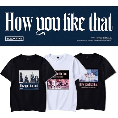 Hot BLINK How You Like That T-shirt Cosplay T Shirts Summer Tshirt Cotton Short Sleeve Tee T Shirt Unisex Top Costume Casual