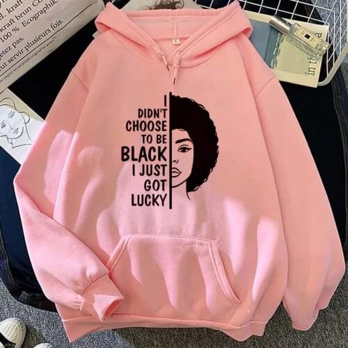 I Don't Choose To The Black I Just Got Lucky Print Sweatshirts Hooded Harajuku winter Casual Pullovers Women Hoodies Tops Fall