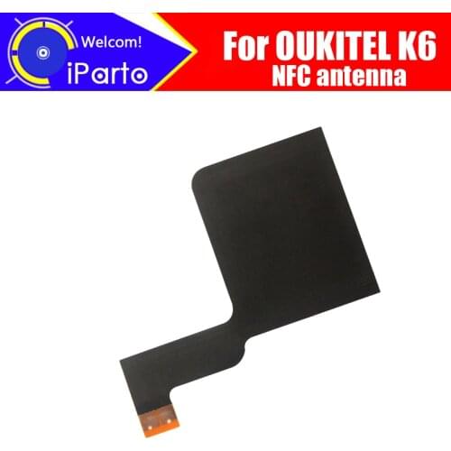 5.99 inch OUKITEL K6 Antenna 100% Original New High Quality NFC Antenna Aerial sticker Replacement Accessory For OUKITEL K6