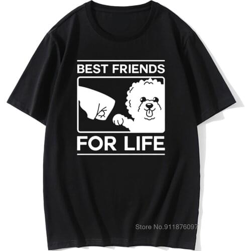 Funny Best Friends For Life Bichon Frise Dog T Shirts Graphic Fashion New Cotton Short Sleeve O-Neck Harajuku T-shirt